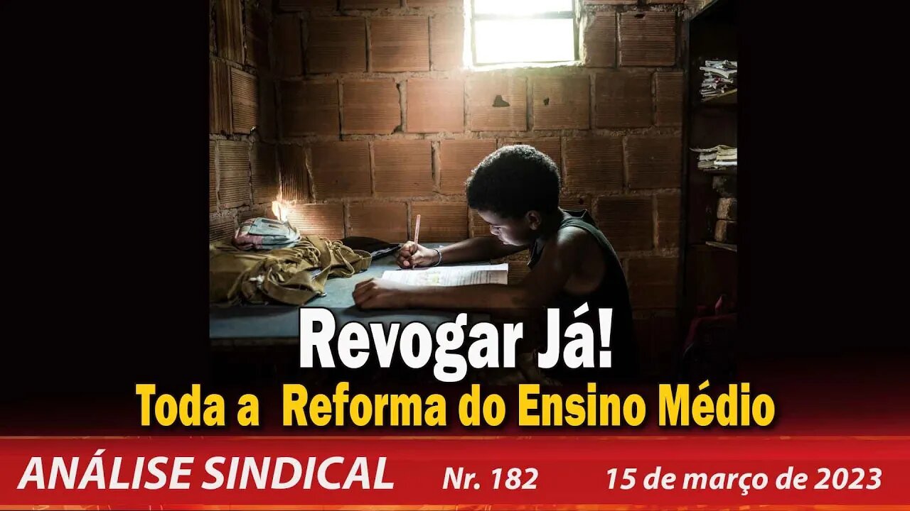 Revogar Já! Toda a Reforma do Ensino Médio - Análise Sindical Nº 182 - 15/03/2023