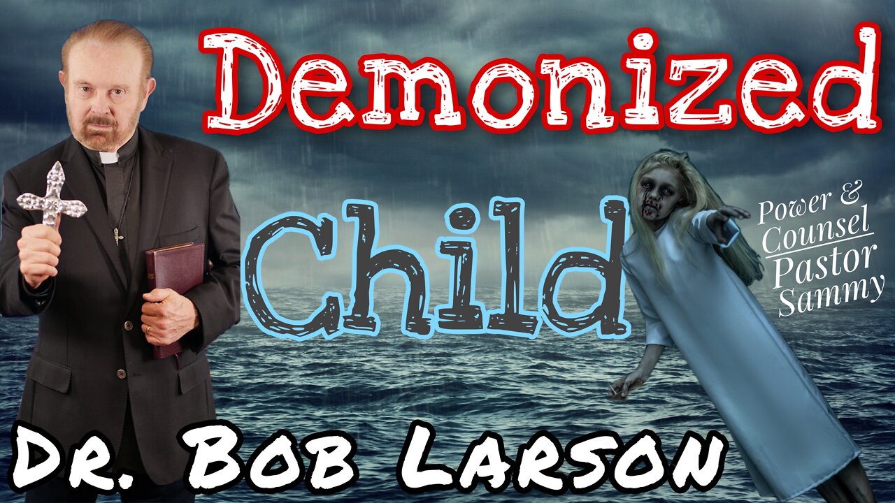 Dr. Bob Larson “ Can Children be Possessed by Demons ? ” along with Laura Larson