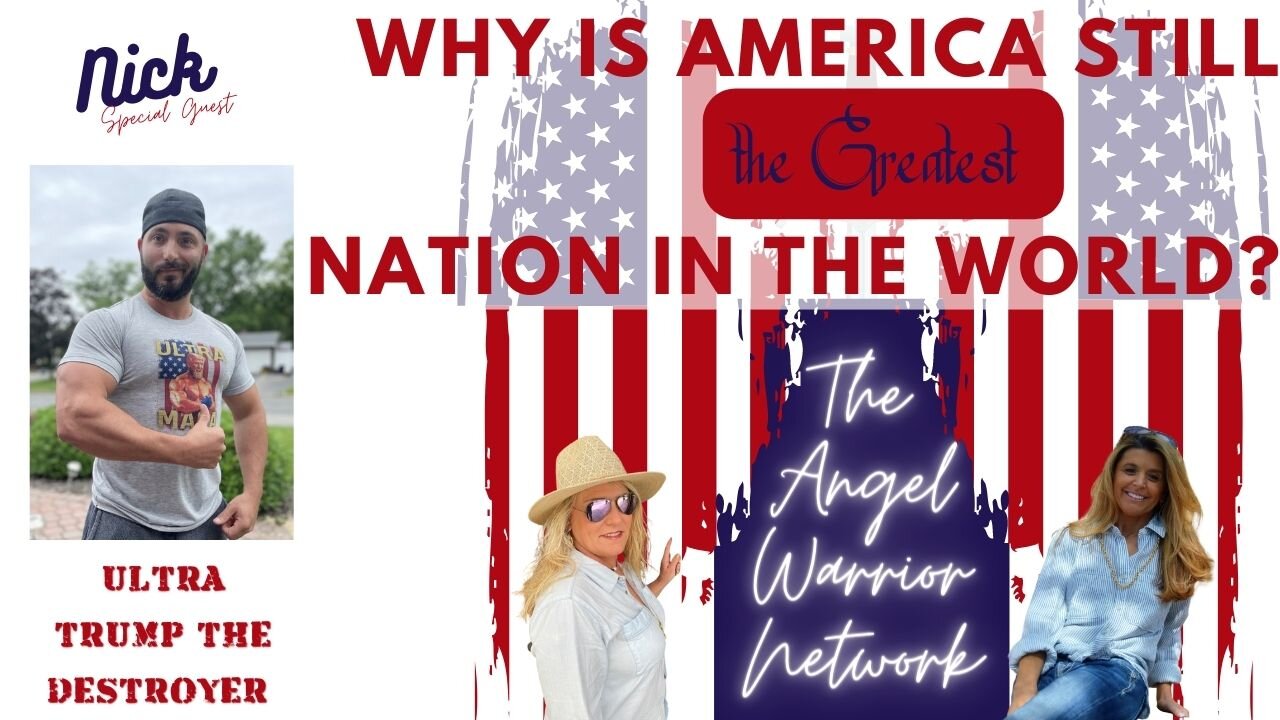 Why Is America Still the Greatest Nation in The World? Special Guest Nick the Destroyer