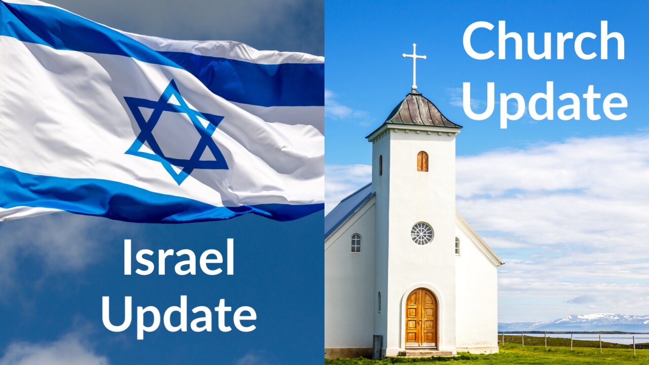 Israel and Church Update