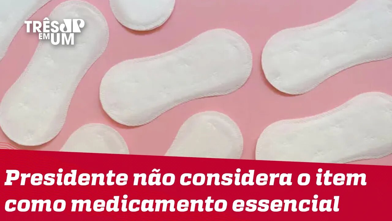 Bancada feminina articula derruba a veto de Bolsonaro à distribuição de absorventes