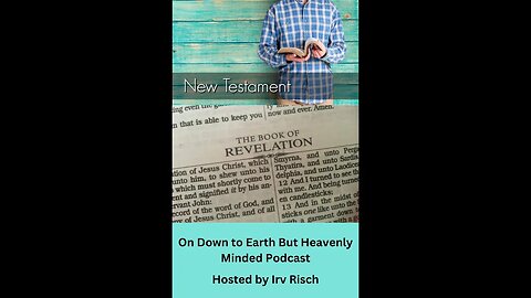 Study in the NT, Revelation 6, on Down to Earth But Heavenly Minded Podcast