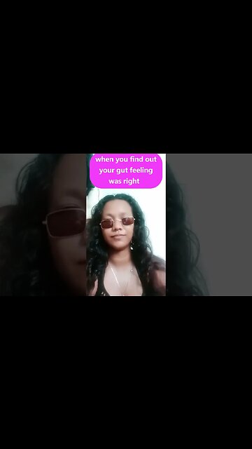 when your gut feeling turns out to be right