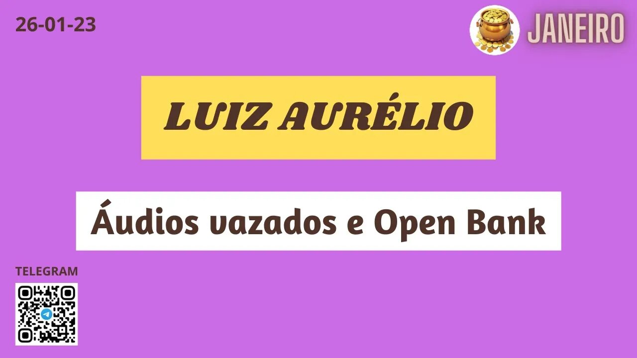 LUIZ AURÉLIO Áudios vazados e Open Bank