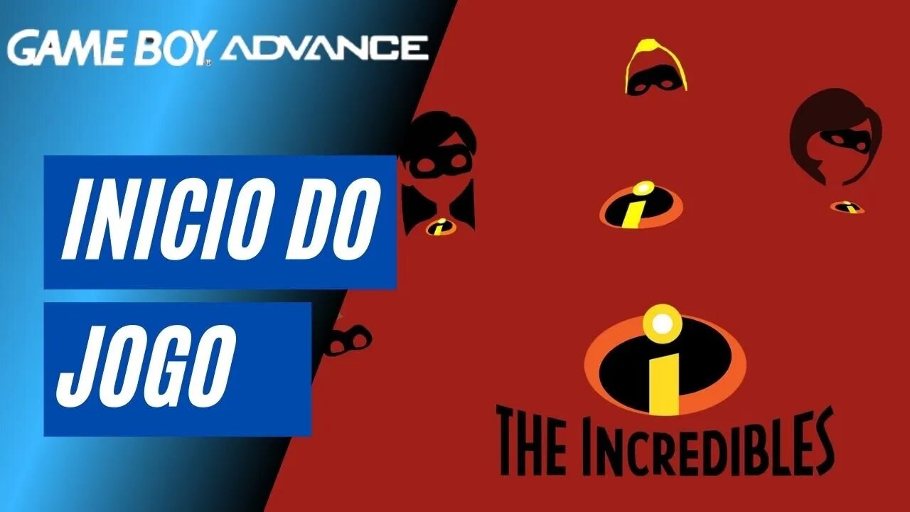 THE INCREDIBLES - INÍCIO DO JOGO (GBA)