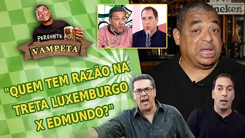"TRETA Luxemburgo x Edmundo: quem TEM RAZÃO?" PERGUNTE AO VAMPETA #132