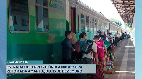 Viagem de Trem: Estrada de Ferro Vitória a Minas será Retomada Amanhã, dia 15 de Dezembro.