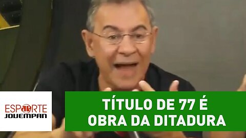 "O título de 1977 é obra da ditadura", dispara Flavio Prado