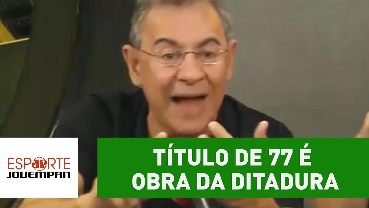 "O título de 1977 é obra da ditadura", dispara Flavio Prado