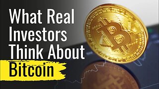 What Real Investors Think About Bitcoin