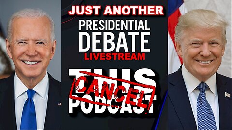 CANCEL THIS PODCAST PRESENTS: Just Another 2024 Presidential Debate Livestream: Biden versus Trump!