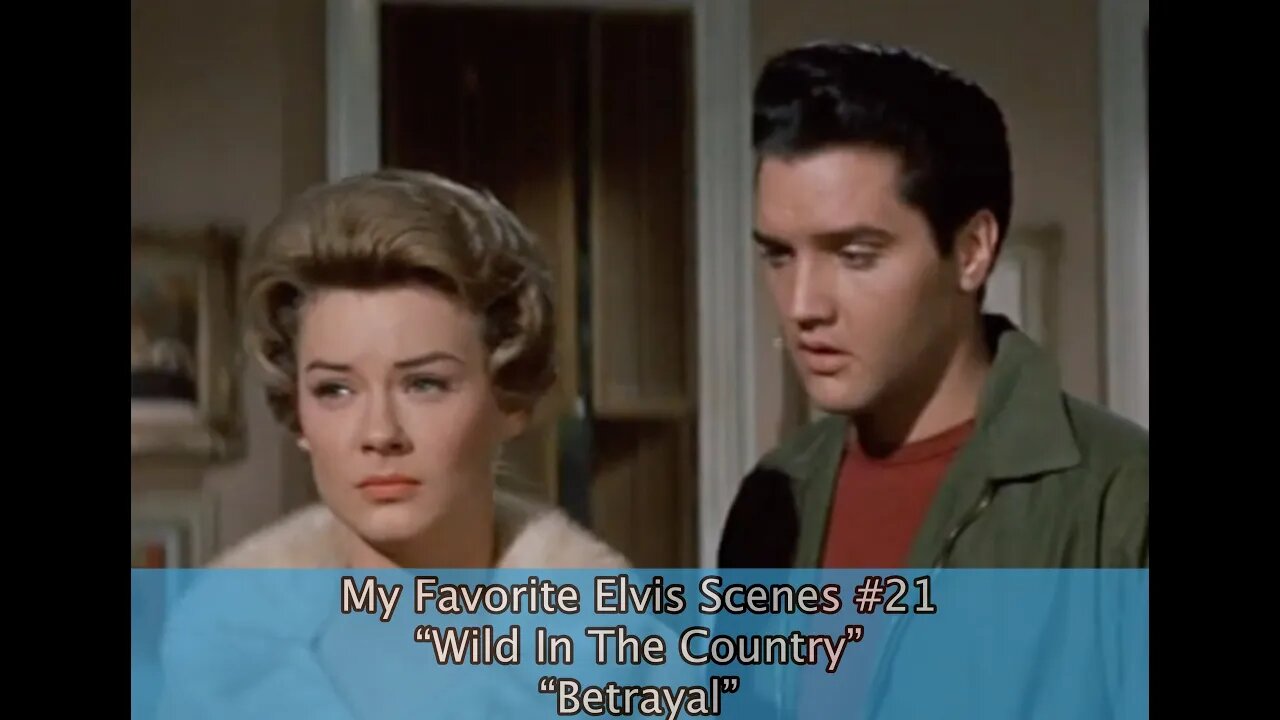 My Favorite Elvis Scenes #21 “Wild In The Country” “Betrayal”