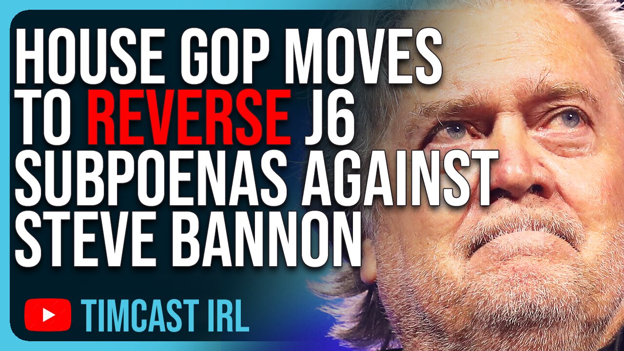 House GOP Moves To REVERSE J6 Subpoenas Against Steve Bannon & Others