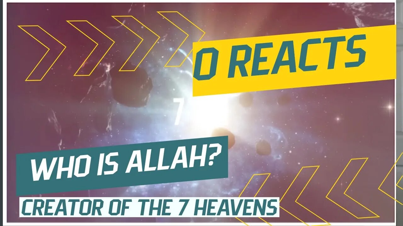 Ep-30 Who is ALLAH? Creator of the 7 heavens- Reaction