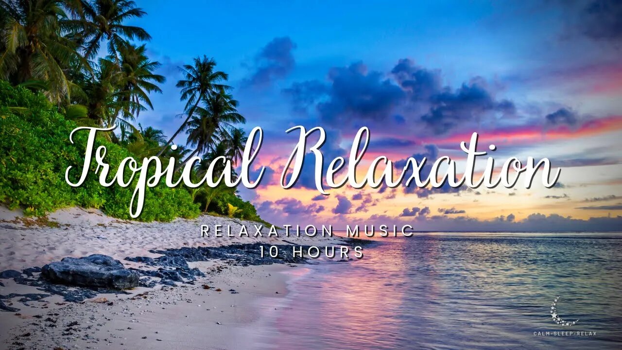 😴 Fall Asleep Fast 😴 - Tropical Relaxation Music - 10 Hours