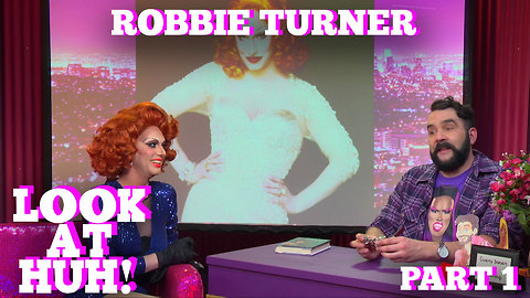 ROBBIE TURNER on LOOK AT HUH! Part 1