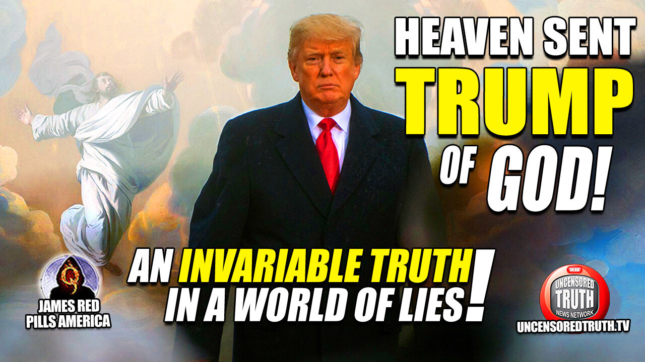 HEAVEN SENT TRUMP OF GOD! A Glorious Truth In A World Of Lies & Deception!