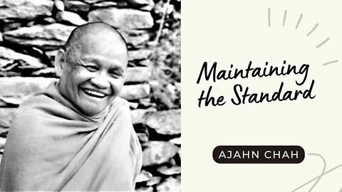 Ajahn Chah I Maintaining the Standard I Collected Teachings I 47/58