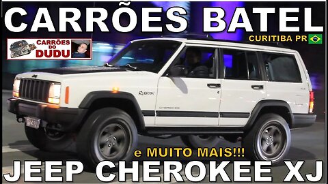 JEEP CHEROKEE XJ MK2 E MUITO MAIS - CARRÕES BATEL - CARRÕES DO DUDU @FuscadoBini