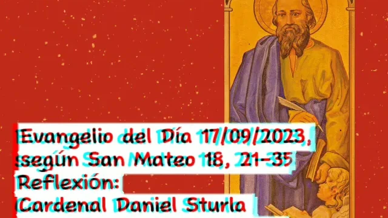 Evangelio del Día 17/09/2023, según San Mateo 18, 21-35 - Cardenal Daniel Sturla