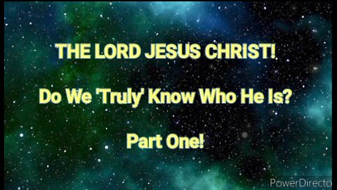 Do We Truly Know Jesus Christ? Part One