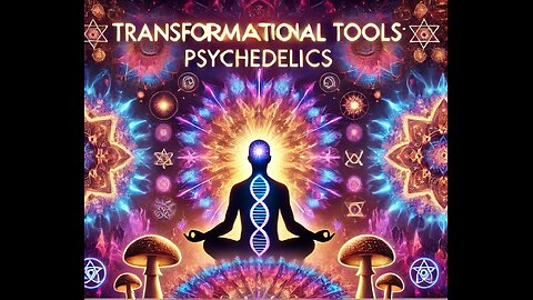 Transformational Tools: Psychedelics