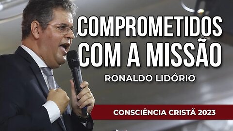 COMPROMETIDOS COM A MISSÃO | Ronaldo Lidório