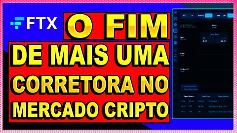 FTX O FIM DE MAIS UMA CORRETORA NO MERCADO CRIPTO