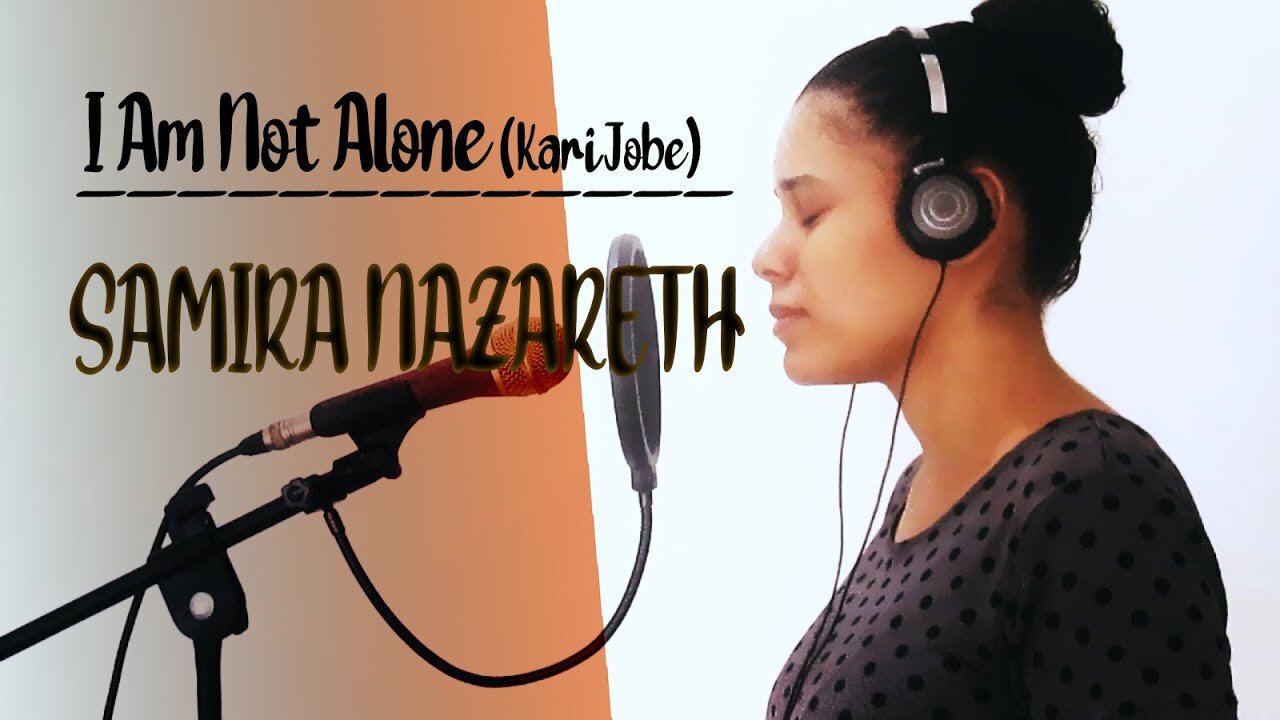 Kari Jobe - I am not Alone (cover) by Samira Nazareth