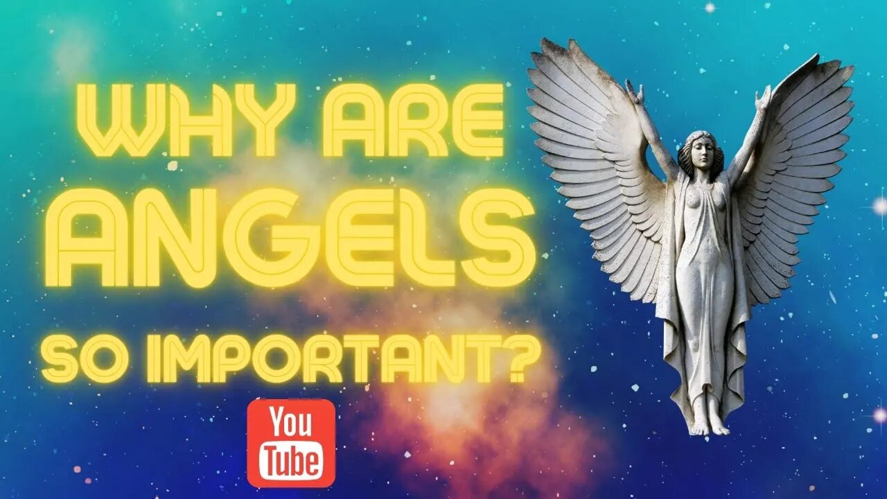 Why Are Angels So Important?