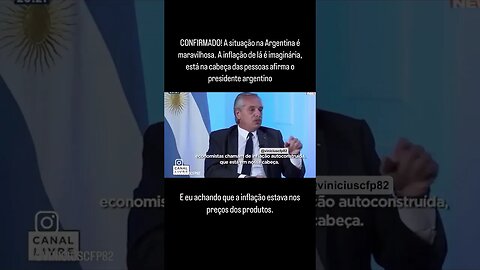 CONFIRMADO! A situação na Argentina é maravilhosa. A inflação de lá é imaginária