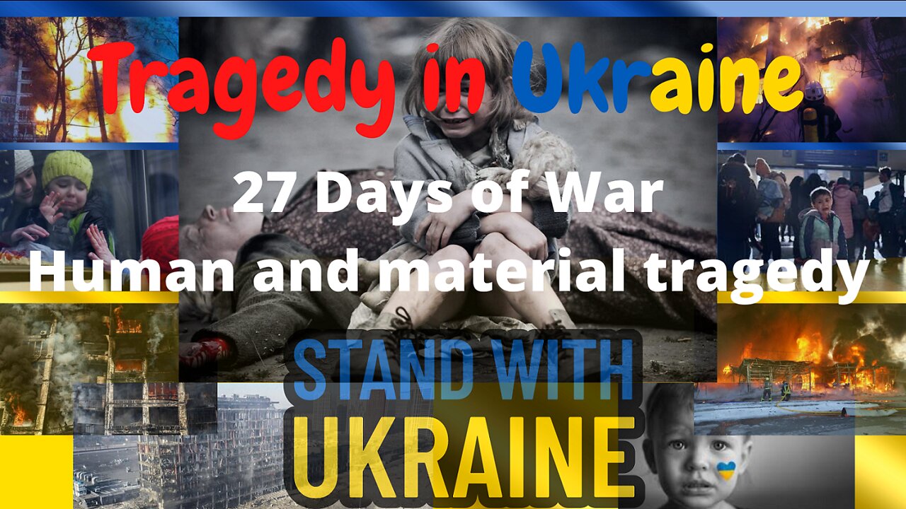 The war in ukraine, material and human tragedy during 27 days of war