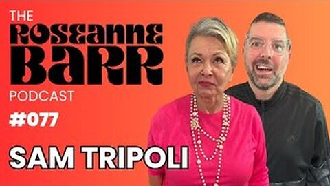 Tinfoil Hats with Sam Tripoli _ The Roseanne Barr Podcast #77