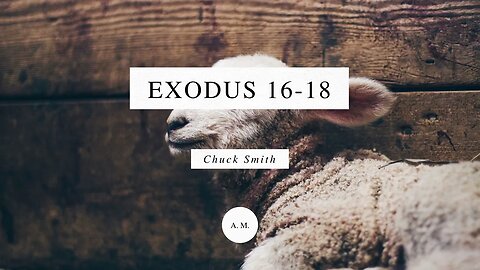 Through the Bible with Chuck Smith: Exodus 16-18