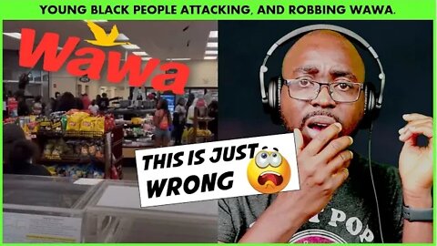 Why are these Young Black People Attacking and Looting Wawa a Local Store? [Pastor Reaction]