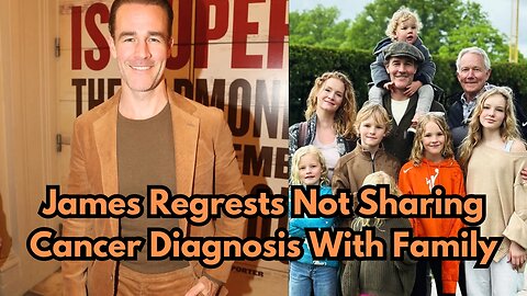 James Van Der Beek Regrests Not Sharing Cancer Diagnosis With Family