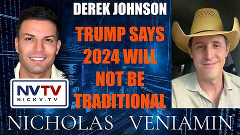 DEREK JOHNSON DISCUSSES TRUMP SAYS 2024 WILL NOT BE TRADITIONAL WITH NICHOLAS VENIAMIN