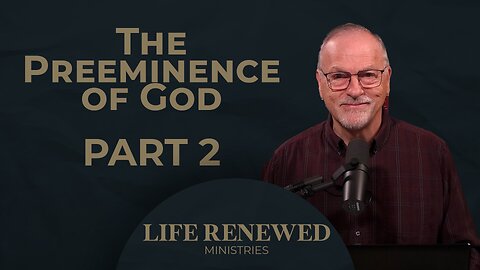 The Preeminence Of God | Part2