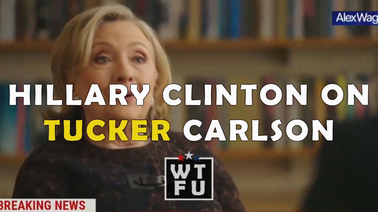 Hillary Clinton on Tucker Carlson: “He's like a puppy dog