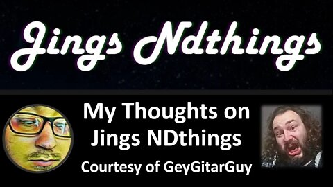 My Thoughts on Jings NDthings (Courtesy of GeyGitarGuy)