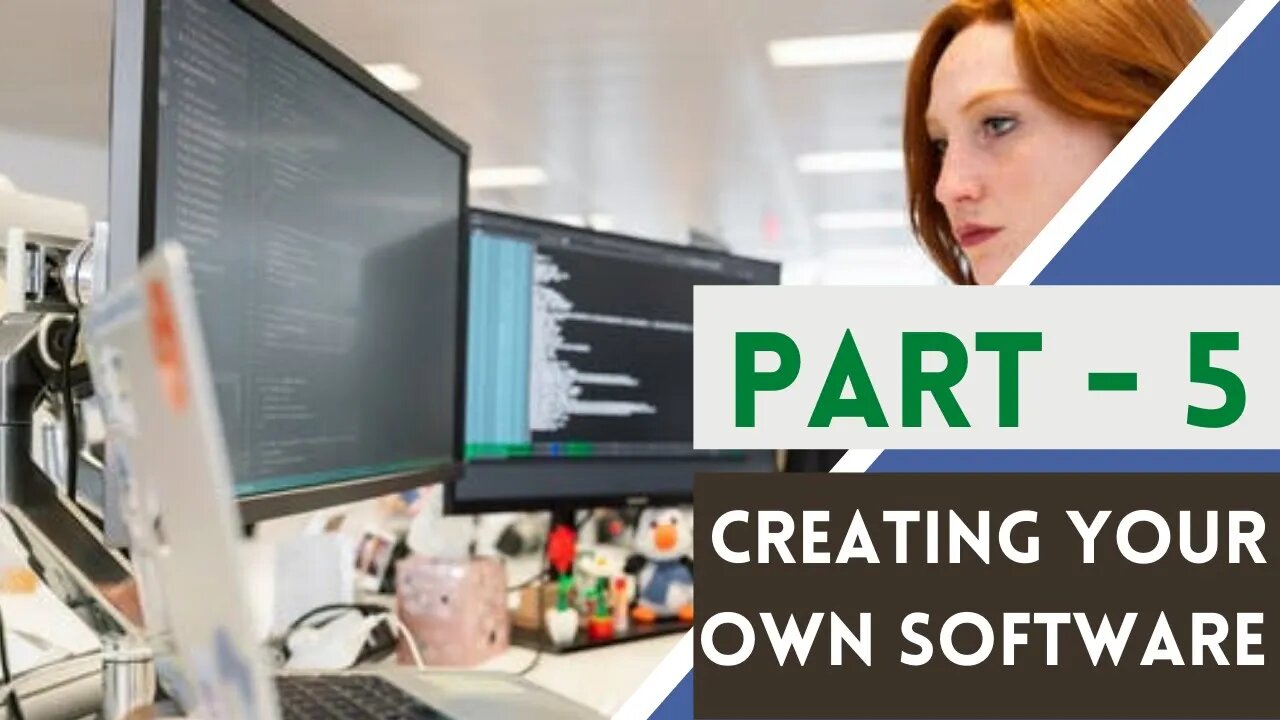 5 Creating Your Own Software ... PART - 5 .. .. FULL & FREE COURSE 2022