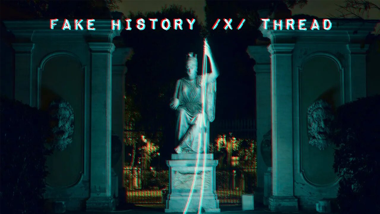 Fake History /x / Thread