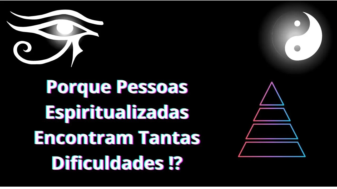 Porque Pessoas Espiritualizadas Encontram Tantas Dificuldades!?