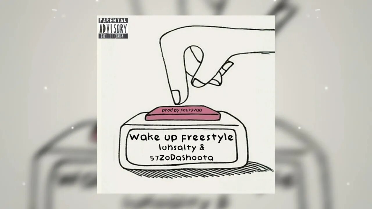 Wake Up Freestyle - LuhSalty & 57ZoDaShoota (Prod. by four3vaa) [OFFICIAL AUDIO]