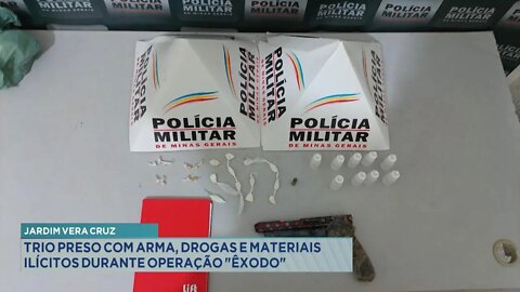 Jardim Vera Cruz: Trio preso com Arma, Drogas e Materiais Ilícitos durante Operação Êxodo.