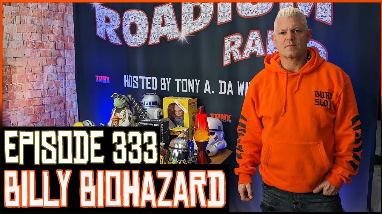 BILLY BIOHAZARD - EPISODE 333 - ROADIUM RADIO - HOSTED BY TONY A. DA WIZARD