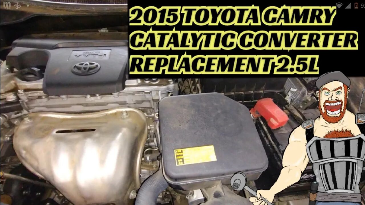 2015 TOYOTA CAMRY CATALYTIC CONVERTER REPLACEMENT 2.5L _ P0420 CAT EFFICIENCY