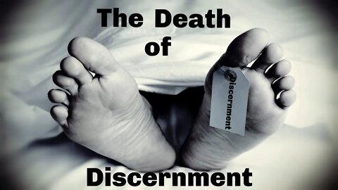 The Death of Discernment | Rich Penkoski