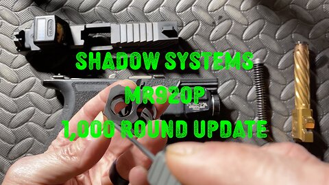 QUICK 1,000 round update on Shadow Systems MR920P!