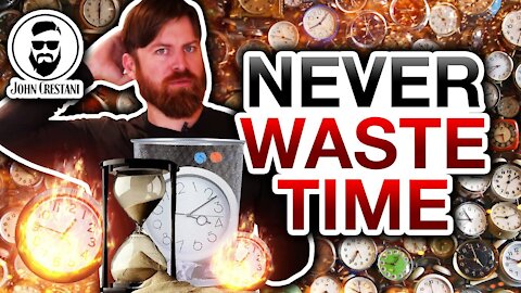 How to never waste time